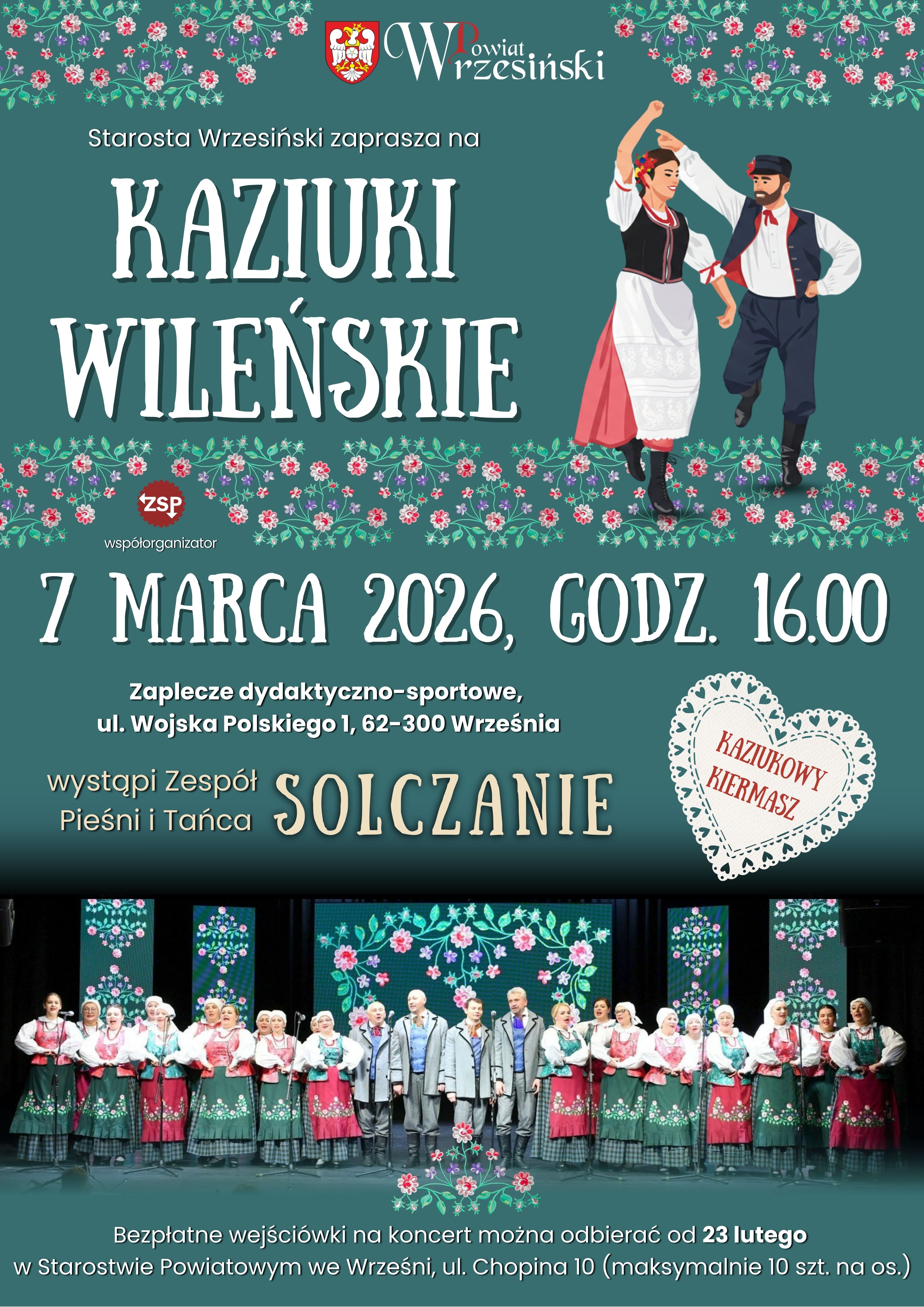 Zaproszenie na Kaziuki Wileńskie. Wydarzenie odbędzie się 7 marca 2026 r. o godz. 16:00 w Zapleczu dydaktyczno-sportowym przy ul. Wojska Polskiego 1, 62-300 Września. Wystąpi Zespół Pieśni i Tańca „Solczanie”. Bezpłatne wejściówki na koncert można odbierać od 23 lutego w Starostwie Powiatowym we Wrześni, ul. Chopina 10. Maksymalnie 10 wejściówek na osobę.