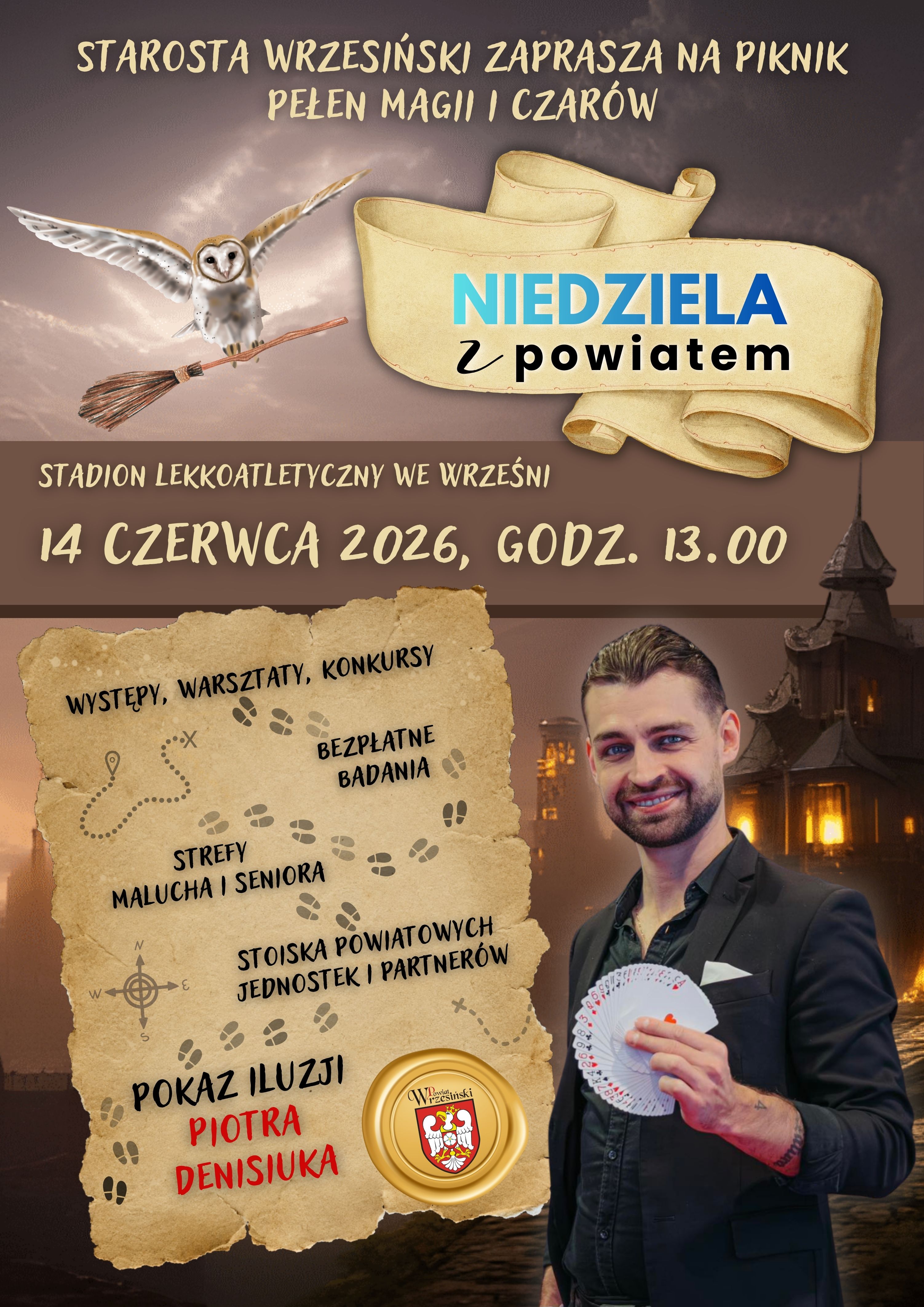 Starosta wrzesiński zaprasza na piknik pełen magii i czarów „Niedziela z Powiatem". Stadion lekkoatletyczny we Wrześni, 14 czerwca 2026, godz. 13.00. W programie: występy, warsztaty, konkursy, bezpłatne badania, strefy malucha i seniora, stoiska powiatowych jednostek i partnerów oraz pokaz iluzji Piotra Denisiuka.